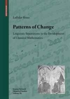 Patterns of Change: Linguistic Innovations in the Development of Classical Mathematics (Science Networks Historical Studies) артикул 711c.