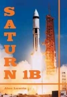 Saturn IB: The Complete Manufacturing and Test Records (Apogee Books Space Series) артикул 792c.
