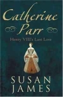 Catherine Parr: Henry VIII's Last Love артикул 841c.