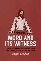 The Word and Its Witness: The Spiritualization of American Realism артикул 848c.